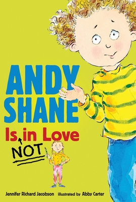 Andy Shane is NOT in Love By Jennifer Richard Jacobson, Abby Carter (Illustrator) Cover Image