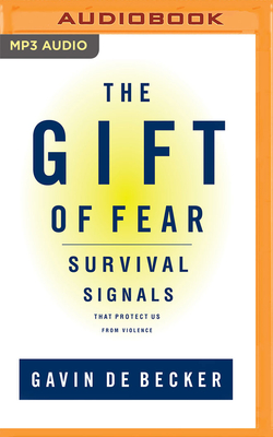 The Gift of Fear: Survival Signals That Protect Us from Violence By Gavin de Becker, Gavin de Becker (Read by) Cover Image
