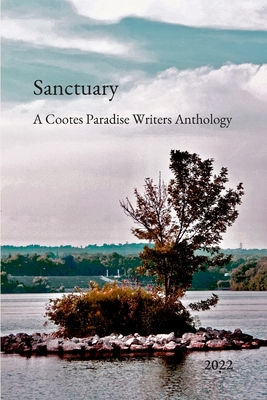 Sanctuary: A Cootes Paradise Writers Anthology: 2022 Cover Image