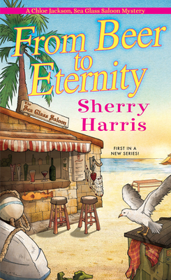 From Beer to Eternity (A Chloe Jackson Sea Glass Saloon Mystery #1) By Sherry Harris Cover Image