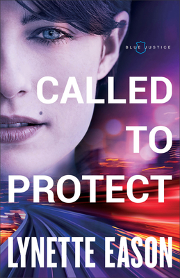 Called to Protect (Blue Justice #2) By Lynette Eason Cover Image