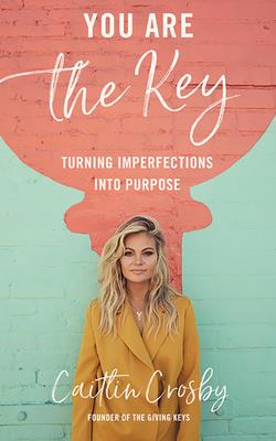You Are the Key: Turning Imperfections Into Purpose Cover Image
