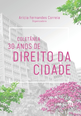 Coletânea 30 anos de Direito da Cidade By Arícia Fernandes Correia Cover Image