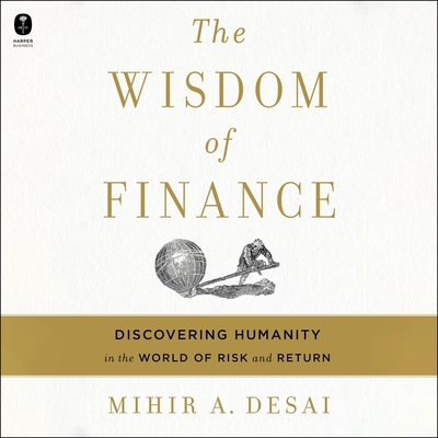 The Wisdom of Finance: Discovering Humanity in the World of Risk and Return Cover Image