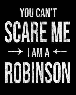 You Can't Scare Me I'm A Robinson: Robinson's Family Gift Idea Cover Image