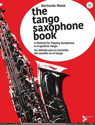 The Tango Saxophone Book: A Method for Playing Saxophone in Argentine Tango (English/Spanish Language Edition), Book & CD (Advance Music) Cover Image
