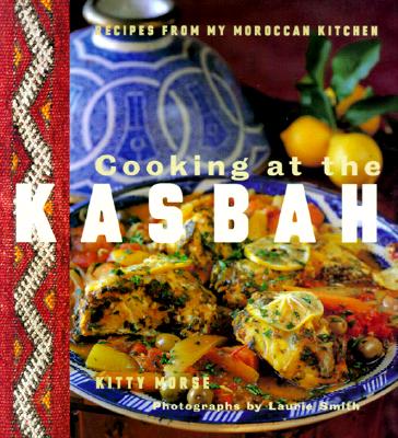 Cooking at the Kasbah: Recipes from My Morroccan Kitchen Cover Image