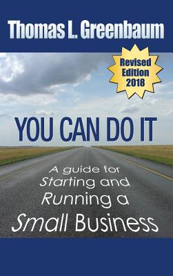 You Can Do It; A Guide for Starting and Running a Small Business: 2018 Revised Edition Cover Image