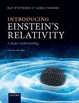 Introducing Einstein's Relativity: A Deeper Understanding By Ray D'Inverno, James Vickers Cover Image