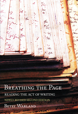 Breathing the Page: Reading the Act of Writing By Betsy Warland Cover Image