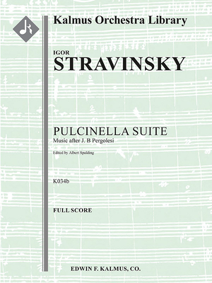 Pulcinella Suite: Music After J. B. Pergolesi, K034b, Conductor Score By Igor Stravinsky (Composer), Albert Spalding (Composer) Cover Image