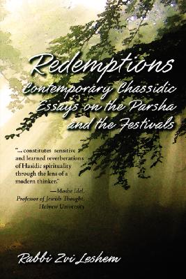 Redemptions: Contemporary Chassidic Essays on the Parsha and the Festivals By Rabbi Tzvi Leshem Cover Image