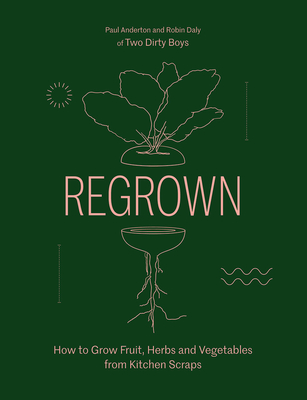 Regrown: How to Grow a Garden on Your Windowsill