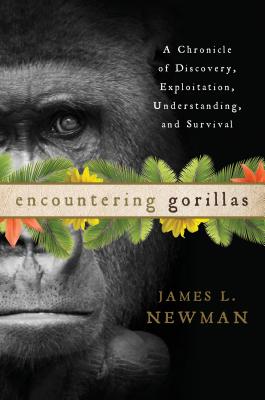 Encountering Gorillas: A Chronicle of Discovery, Exploitation, Understanding, and Survival Cover Image