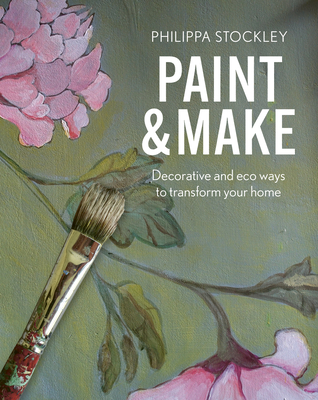 Paint and Make: Decorative and eco ways to transform your home Cover Image