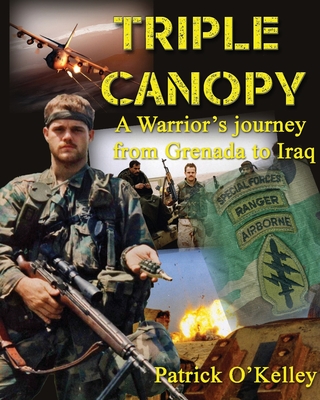 Triple Canopy: A Warrior's Journey from Grenada to Iraq By Patrick J. O'Kelley Cover Image