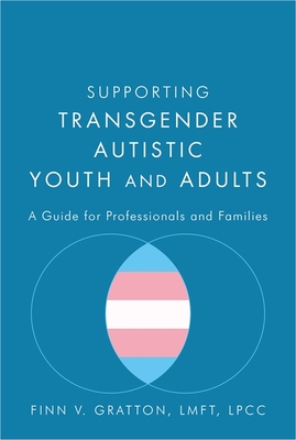 Supporting Transgender Autistic Youth and Adults: A Guide for Professionals and Families Cover Image