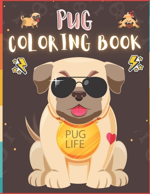 Pug Coloring Book: 50 Creative And Unique Drawings With Quotes On Every Other Page To Color In ( Stress Reliving And Relaxing Drawings To By Pug Coloring Notes Cover Image