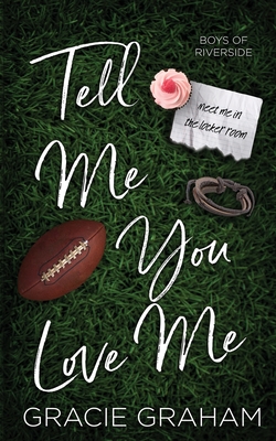 Tell Me You Love Me: A Brother's Best Friend Standalone (Boys of Riverside #4)