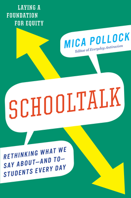 Schooltalk: Rethinking What We Say About--And To--Students Every Day Cover Image