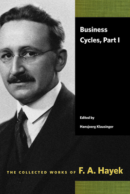 Business Cycles, Part I (Collected Works of F. A. Hayek) Cover Image