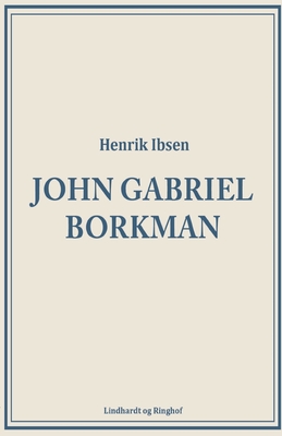 John Gabriel Borkman By Henrik Ibsen Cover Image