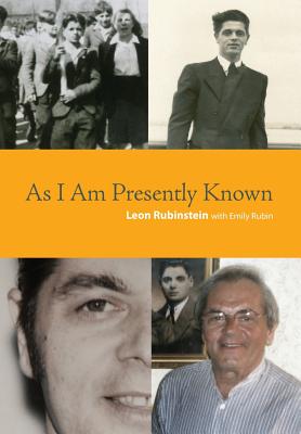 As I Am Presently Known By Leon Rubinstein, Emily Rubin, Emily Rubin (Joint Author) Cover Image