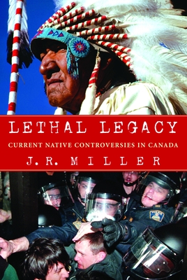 Lethal Legacy: Current Native Controversies in Canada Cover Image