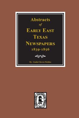 Abstracts of Early East Texas Newspaper, 1839--1856. Cover Image