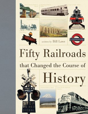 Fifty Railroads That Changed the Course of History (Fifty Things That Changed the Course of History) Cover Image