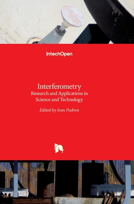 Interferometry: Research and Applications in Science and Technology By Ivan Padron (Editor) Cover Image