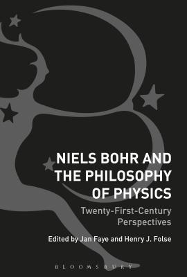 Niels Bohr and the Philosophy of Physics: Twenty-First-Century Perspectives Cover Image