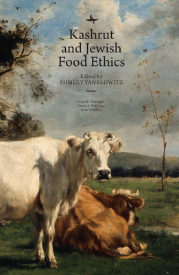 Kashrut and Jewish Food Ethics By Shmuly Yanklowitz (Editor) Cover Image