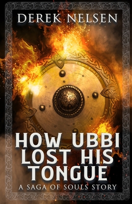 How Ubbi Lost His Tongue: A Saga of Souls Story By Derek Nelsen, Amanda Ashby (Editor), Will Clifton (Editor) Cover Image