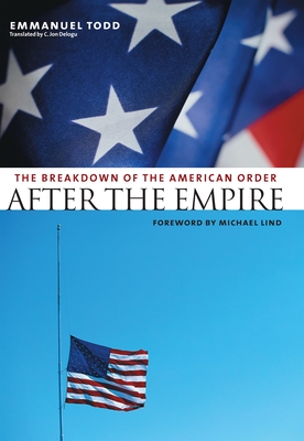 After the Empire: The Breakdown of the American Order (European Perspectives: A Social Thought and Cultural Criticism)