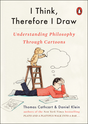 I Think, Therefore I Draw: Understanding Philosophy Through Cartoons Cover Image