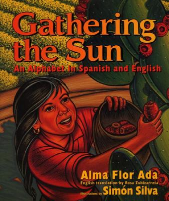 Gathering the Sun: An Alphabet in Spanish and English: Bilingual Spanish-English Cover Image