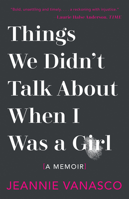 Things We Didn't Talk About When I Was A Girl: A Memoir Cover Image