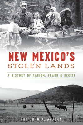 New Mexico's Stolen Lands: A History of Racism, Fraud and Deceit Cover Image