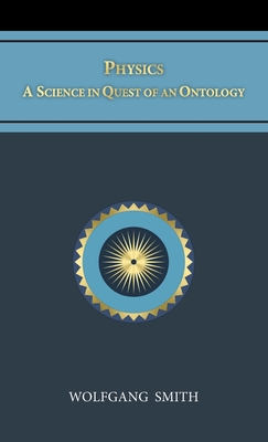 Physics: A Science in Quest of an Ontology By Wolfgang Smith Cover Image