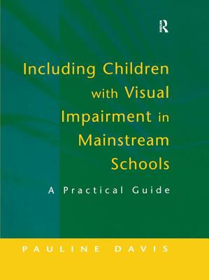 Including Children with Visual Impairment in Mainstream Schools: A Practical Guide Cover Image