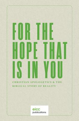For the Hope that is In You: Christian Apologetics & the Biblical Story of Reality Cover Image