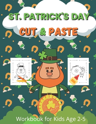St Patrick's Day Cut and Paste Workbook for Kids Ages 2-5: Scissor Skills Activity Coloring Workbook for Kids, Toddlers (40 coloring pages) By Colorful Kid Project Cover Image