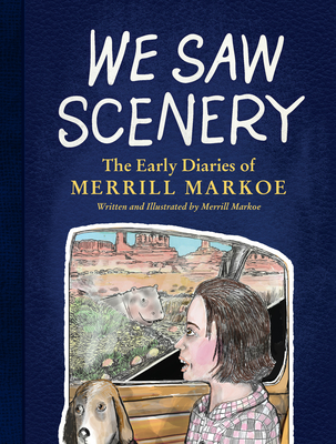 We Saw Scenery: The Early Diaries of Merrill Markoe Cover Image