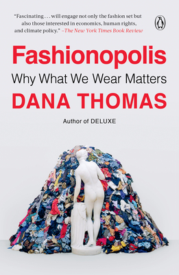 Fashionopolis: Why What We Wear Matters By Dana Thomas Cover Image