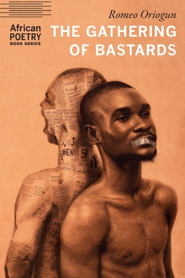 The Gathering of Bastards (African Poetry Book ) By Romeo Oriogun Cover Image