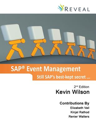 SAP Event Management - Still SAP's Best-Kept Secret ... By Kevin J. Wilson, Kinjal Rathod (Contribution by), Renier Walters (Contribution by) Cover Image