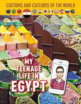 My Teenage Life in Egypt (Custom and Cultures of the World #12) By Jim Whiting, Muohammad Nabail, Kum-Kum Bhavnani Cover Image