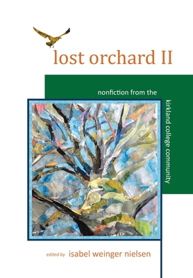 Lost Orchard II: Nonfiction from the Kirkland College Community Cover Image