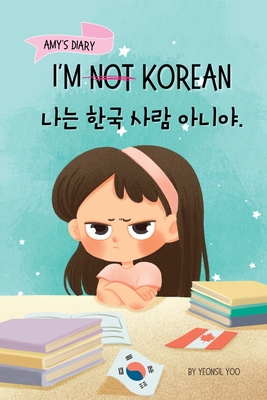 I'm Not Korean: A Story About Identity, Language Learning, and Building Confidence Through Small Wins Bilingual Children's Book Writte Cover Image